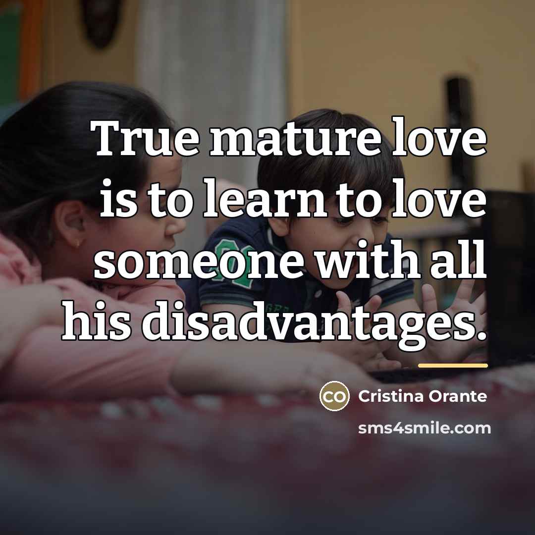 “True mature love is to learn to love someone with…” quote by Cristina Orante