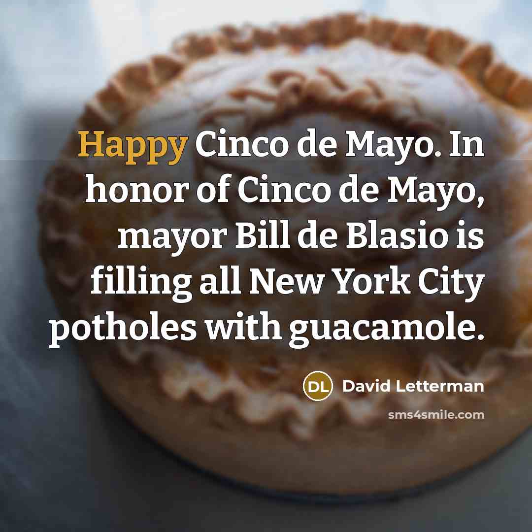 “Happy Cinco de Mayo. In honor of Cinco de Mayo,…” quote by David Letterman