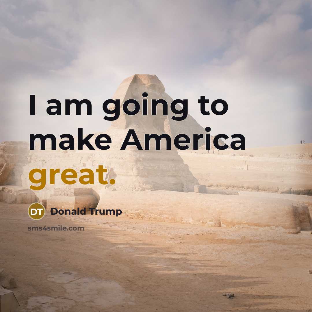 “I am going to make America great.…” quote by Donald Trump