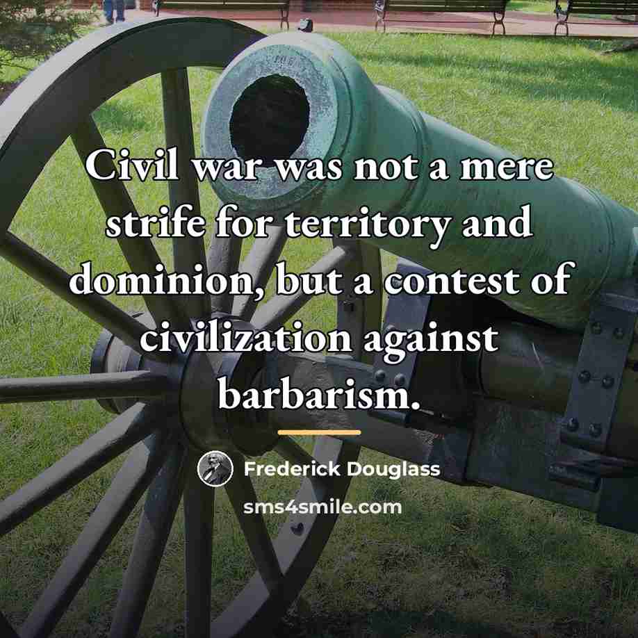 “Civil war was not a mere strife for territory and…” quote by Frederick Douglass