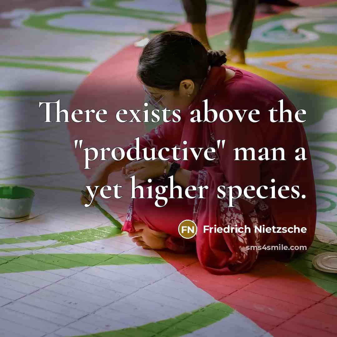 “There exists above the "productive" man a yet higher species.…” quote by Friedrich Nietzsche