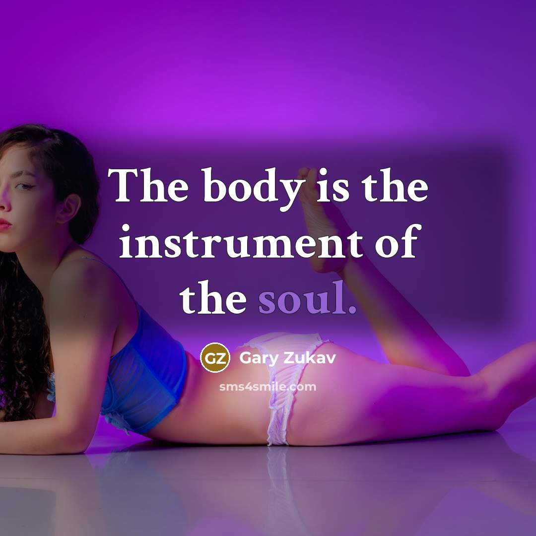 “The body is the instrument of the soul.…” quote by Gary Zukav