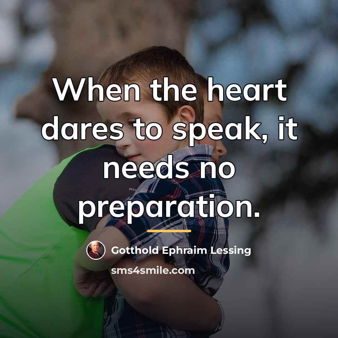 “When the heart dares to speak, it needs no preparation.…” quote by Gotthold Ephraim Lessing