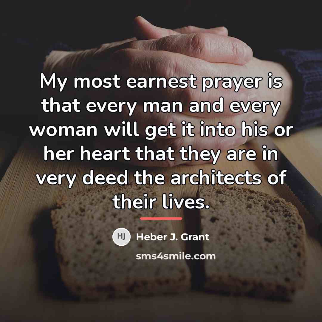 “My most earnest prayer is that every man and every…” quote by Heber J. Grant