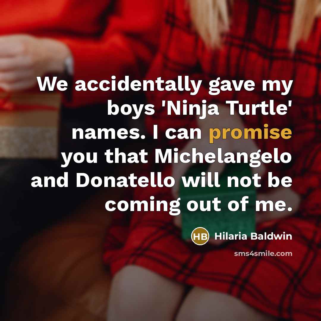 “We accidentally gave my boys 'Ninja Turtle' names. I can…” quote by Hilaria Baldwin