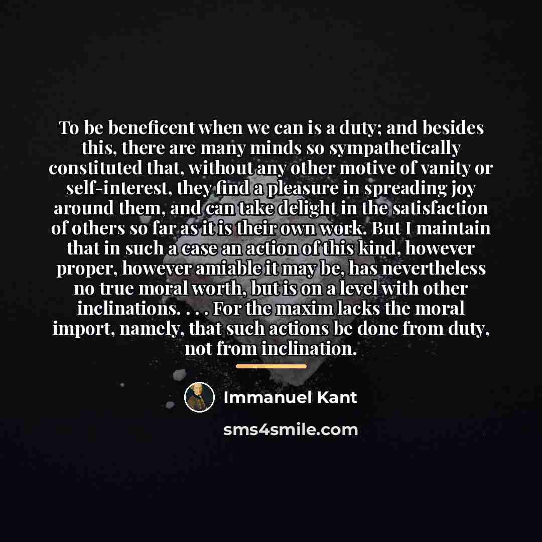 “To be beneficent when we can is a duty; and…” quote by Immanuel Kant
