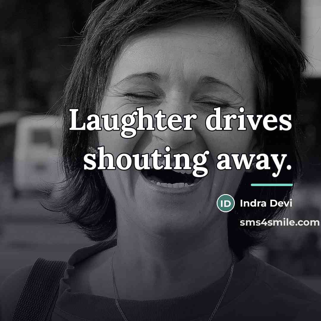 “Laughter drives shouting away.…” quote by Indra Devi