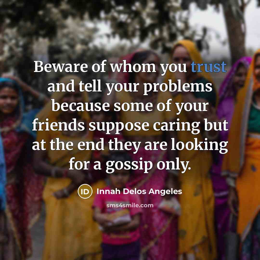 “Beware of whom you trust and tell your problems because…” quote by Innah Delos Angeles