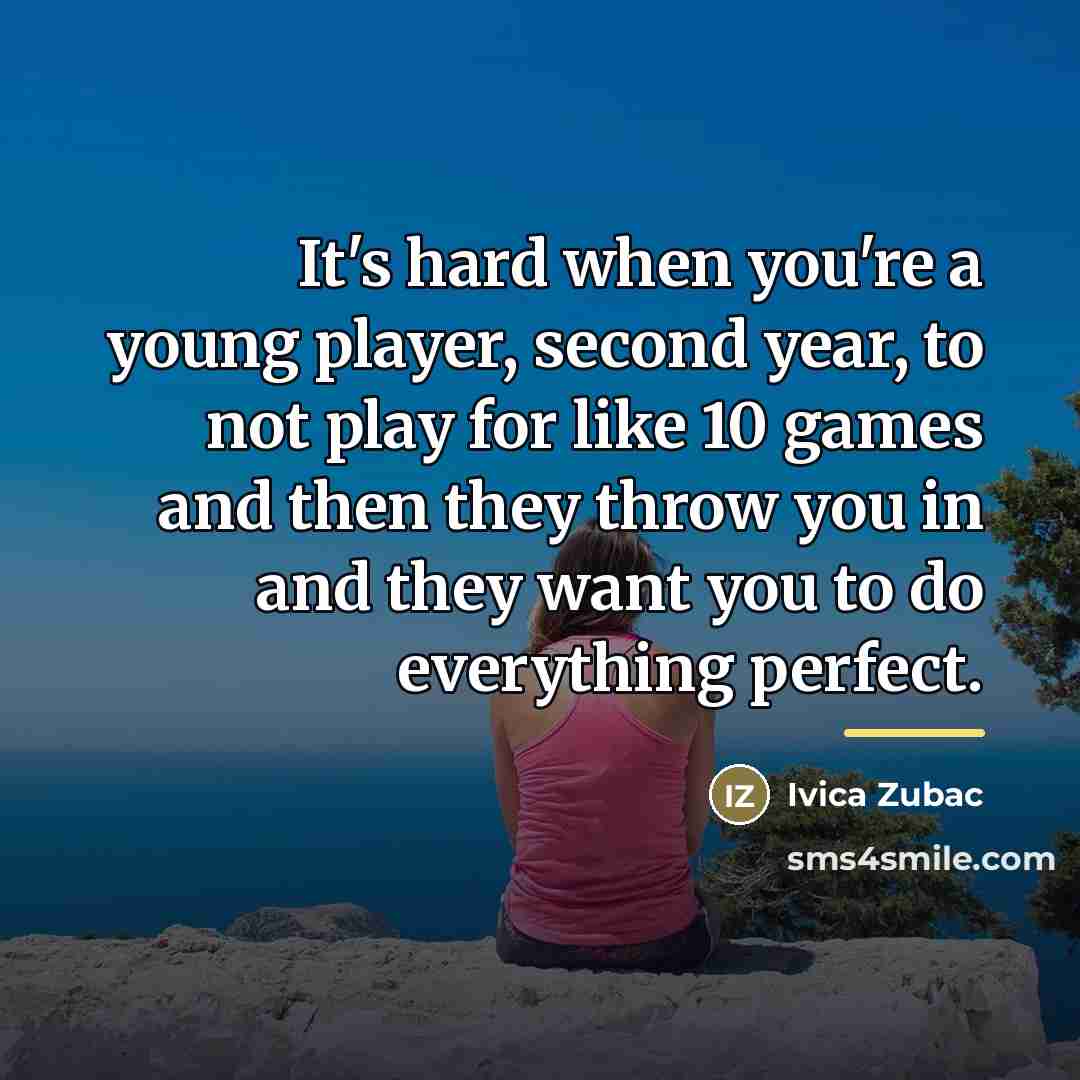 “It's hard when you're a young player, second year, to…” quote by Ivica Zubac