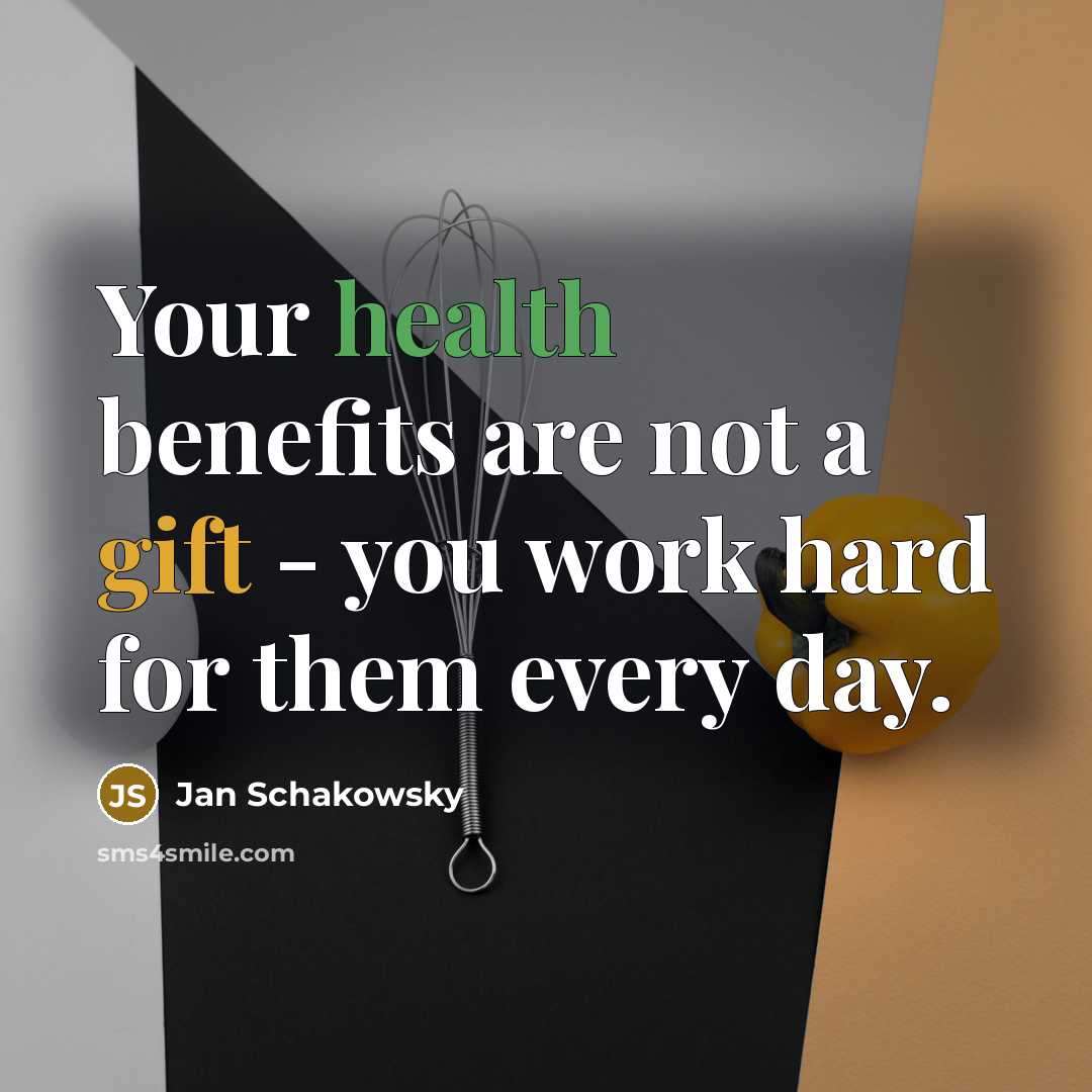 “Your health benefits are not a gift - you work hard for them every day.” quote by Jan Schakowsky