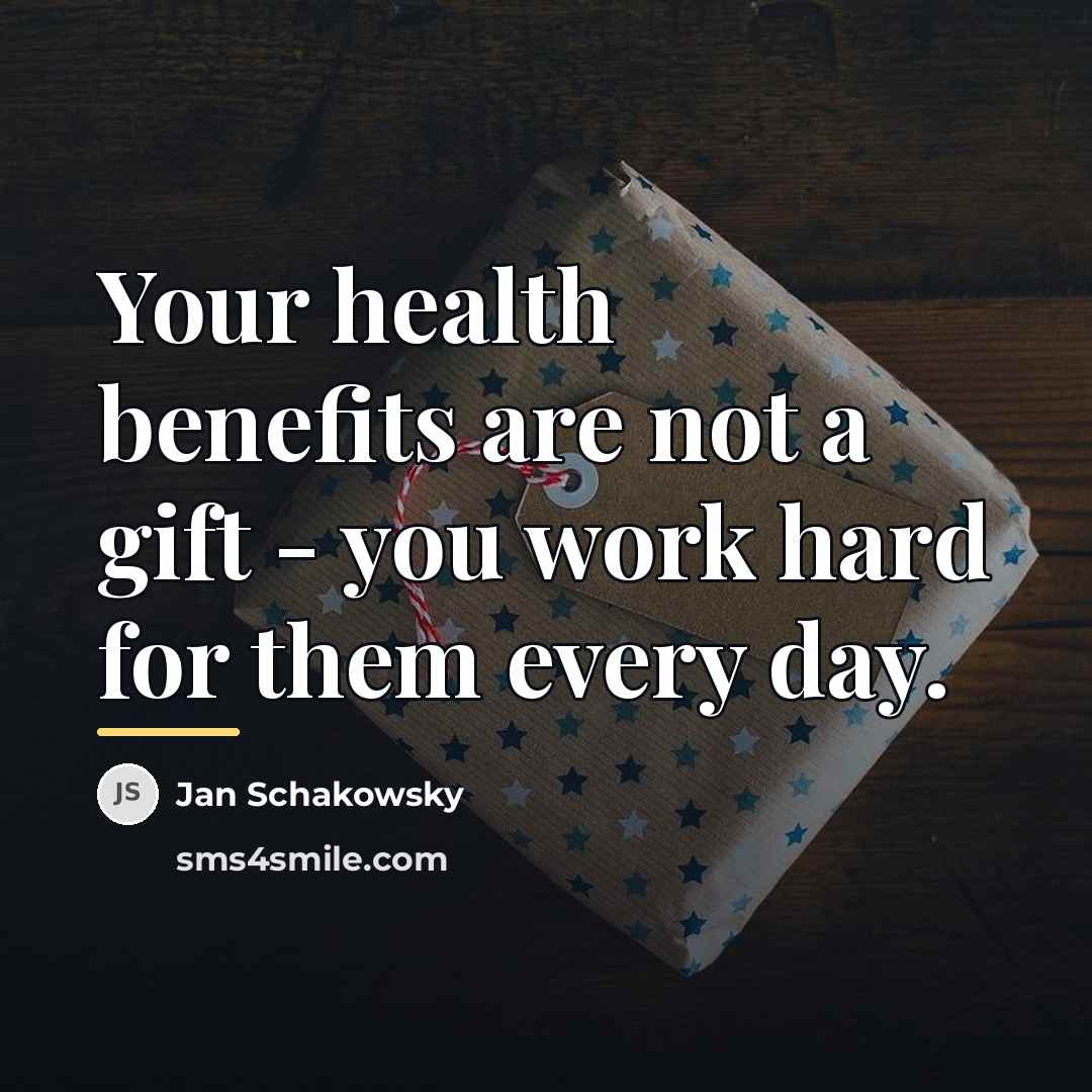 “Your health benefits are not a gift - you work…” quote by Jan Schakowsky