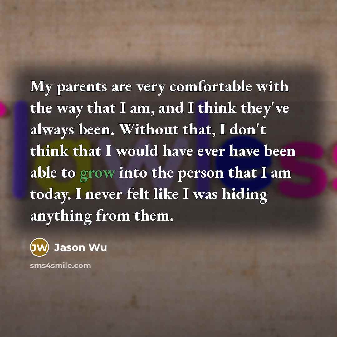 “My parents are very comfortable with the way that I…” quote by Jason Wu