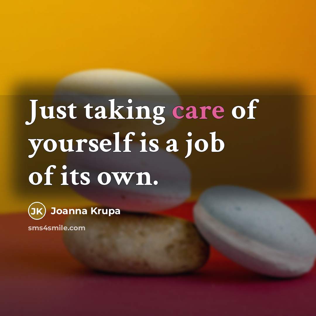 “Just taking care of yourself is a job of its…” quote by Joanna Krupa