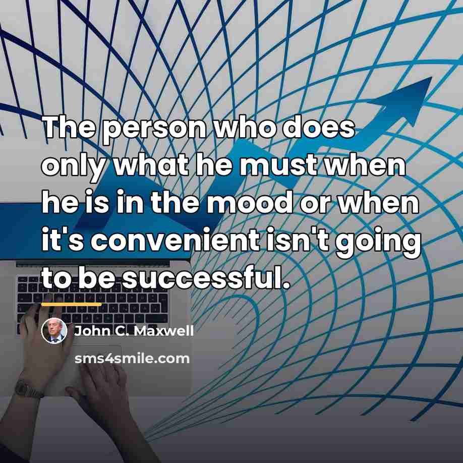 “The person who does only what he must when he…” quote by John C. Maxwell