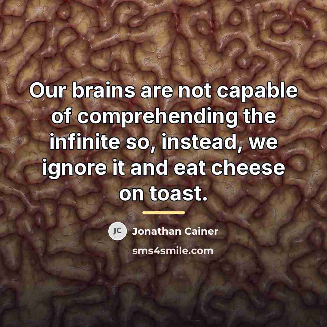 “Our brains are not capable of comprehending the infinite so,…” quote by Jonathan Cainer