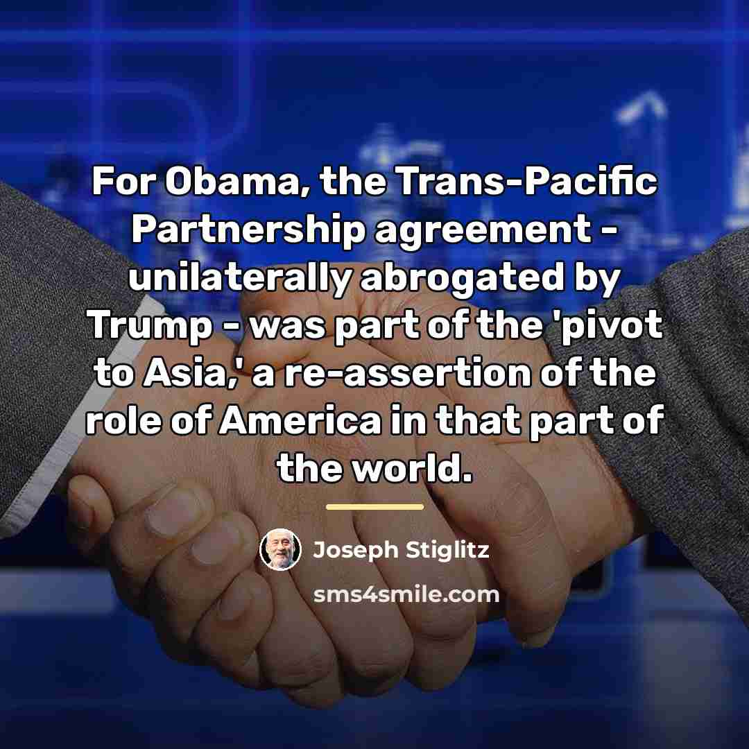 “For Obama, the Trans-Pacific Partnership agreement - unilaterally abrogated by…” quote by Joseph Stiglitz