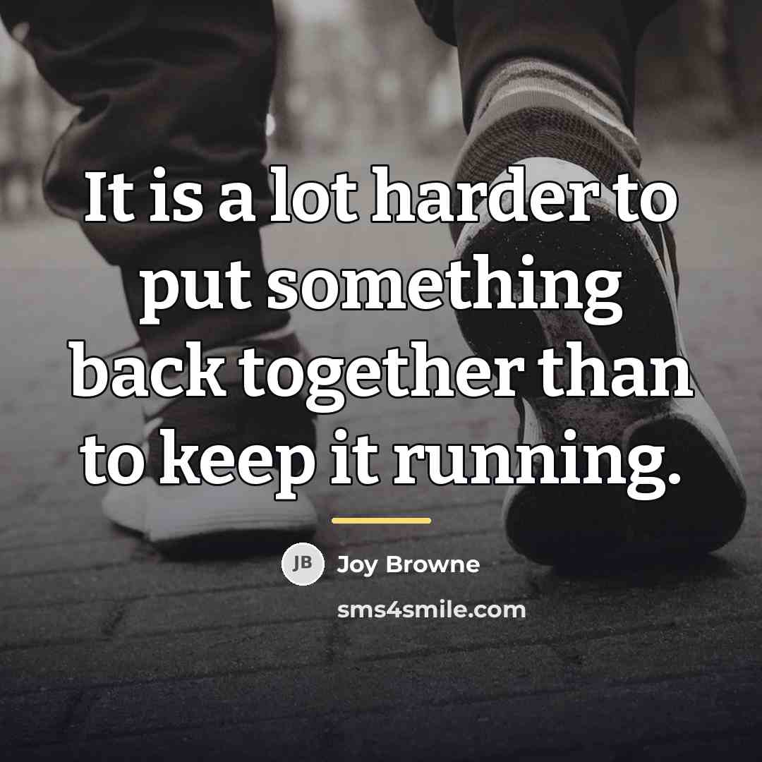 “It is a lot harder to put something back together…” quote by Joy Browne