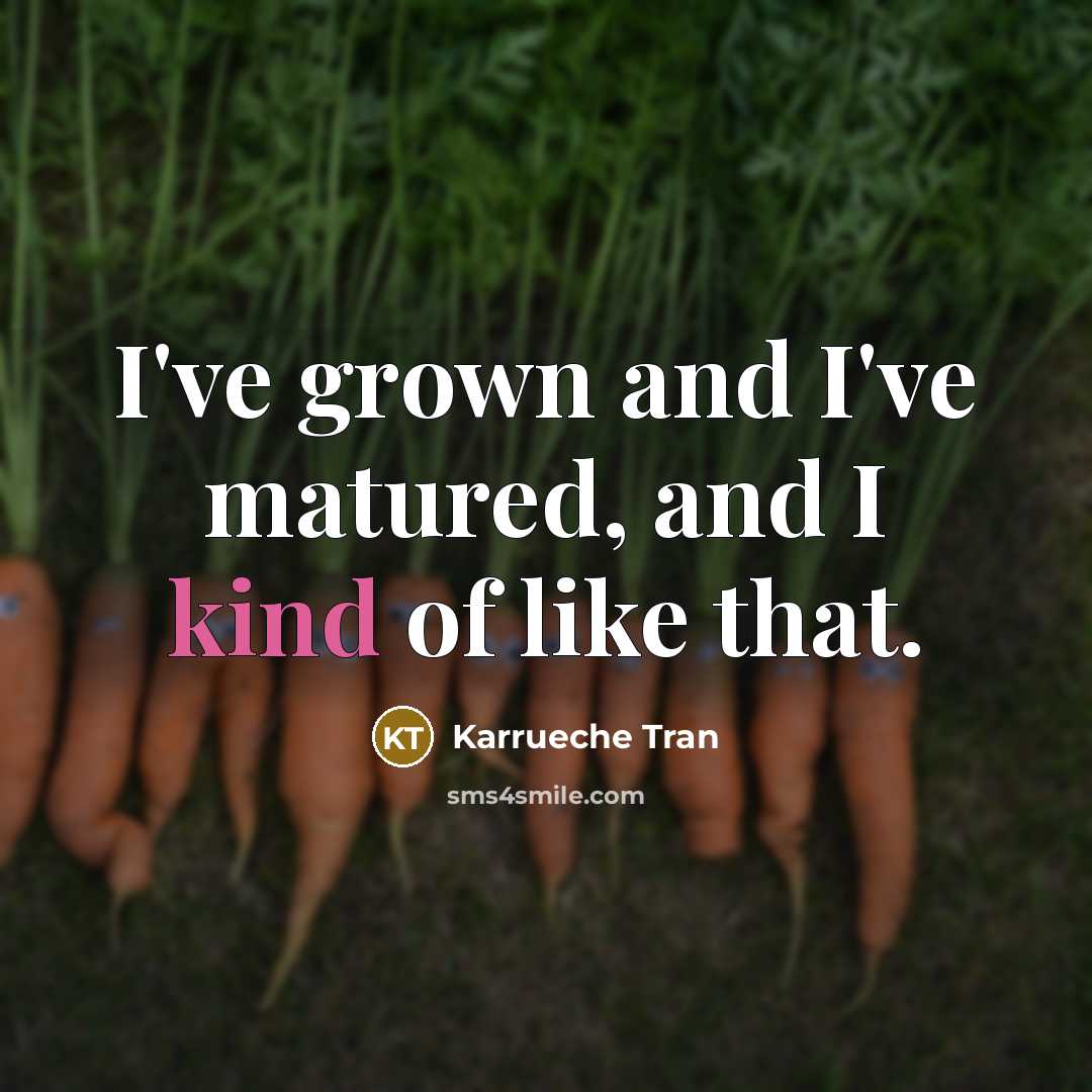 “I've grown and I've matured, and I kind of like…” quote by Karrueche Tran