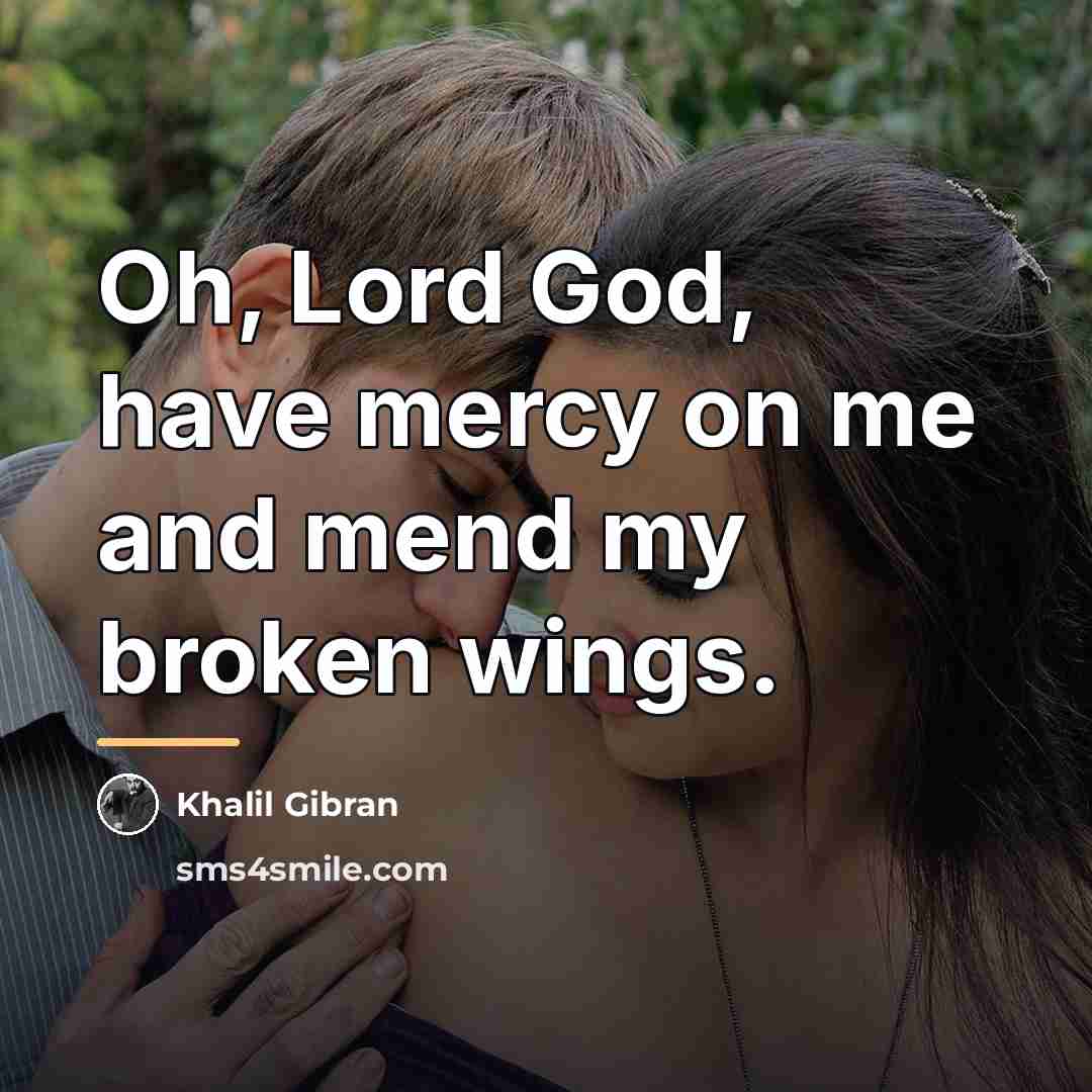 “Oh, Lord God, have mercy on me and mend my…” quote by Khalil Gibran