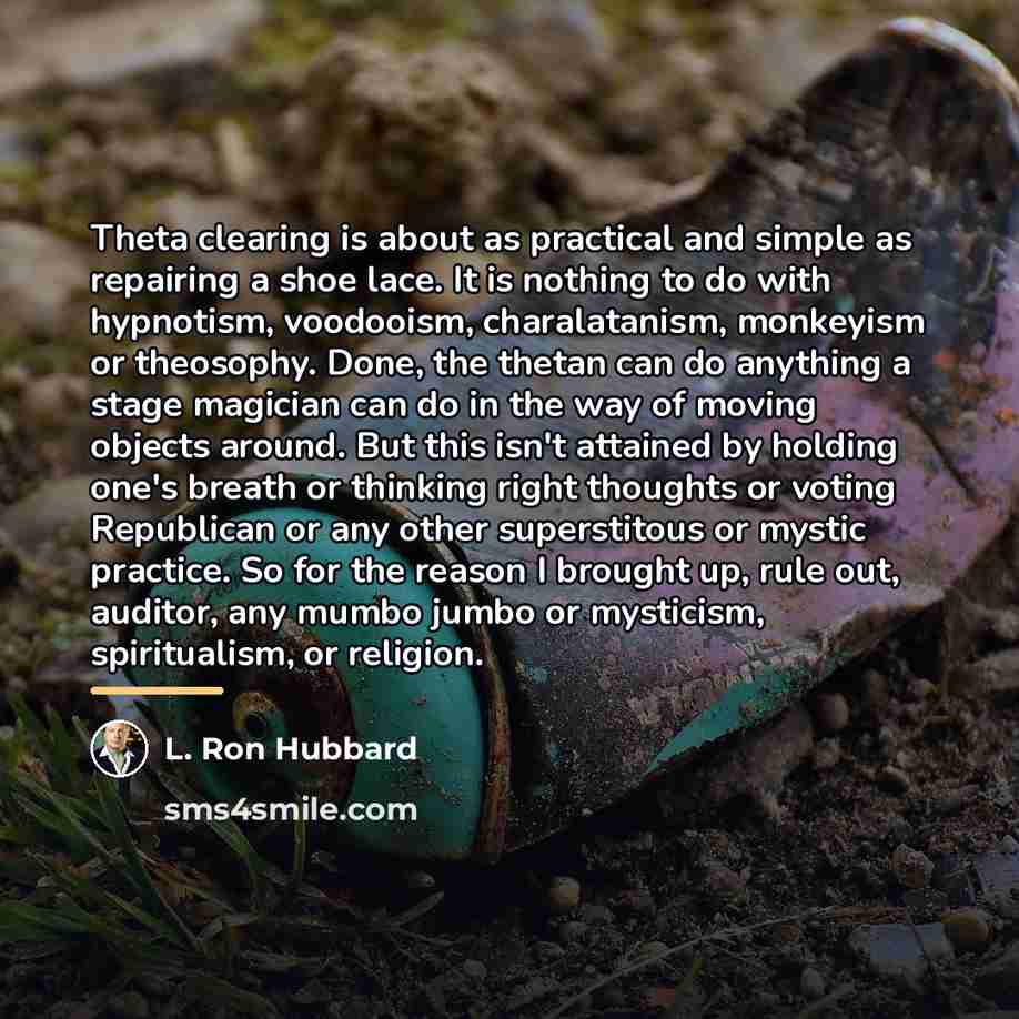 “Theta clearing is about as practical and simple as repairing…” quote by L. Ron Hubbard