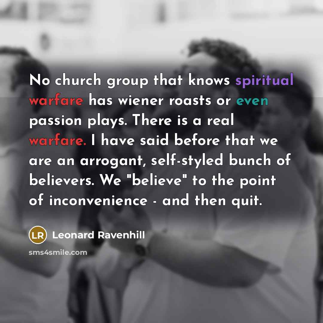 “No church group that knows spiritual warfare has wiener roasts…” quote by Leonard Ravenhill