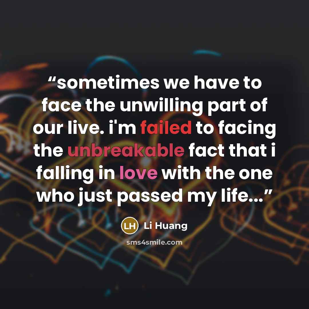 “sometimes we have to face the unwilling part of our live. i'm failed to facing the unbreakable fact that i falling in love with the one who just passed my life...” quote by Li Huang