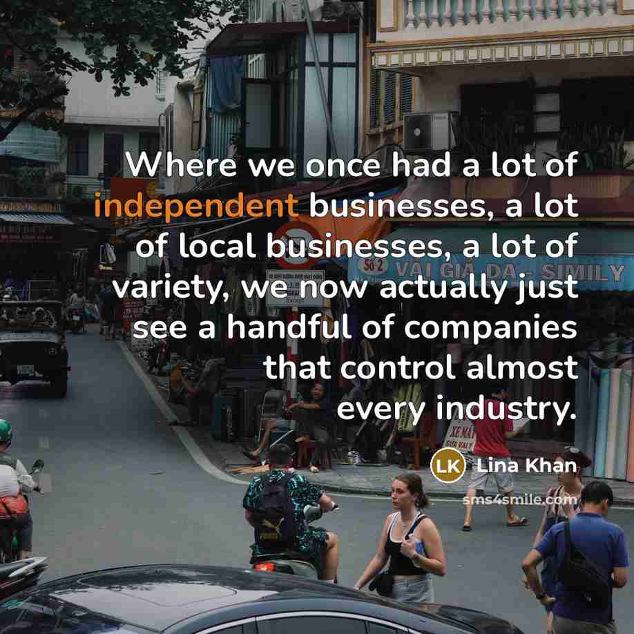 “Where we once had a lot of independent businesses, a…” quote by Lina Khan