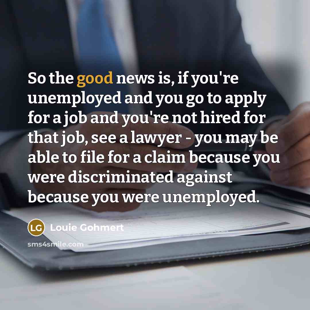 “So the good news is, if you're unemployed and you…” quote by Louie Gohmert