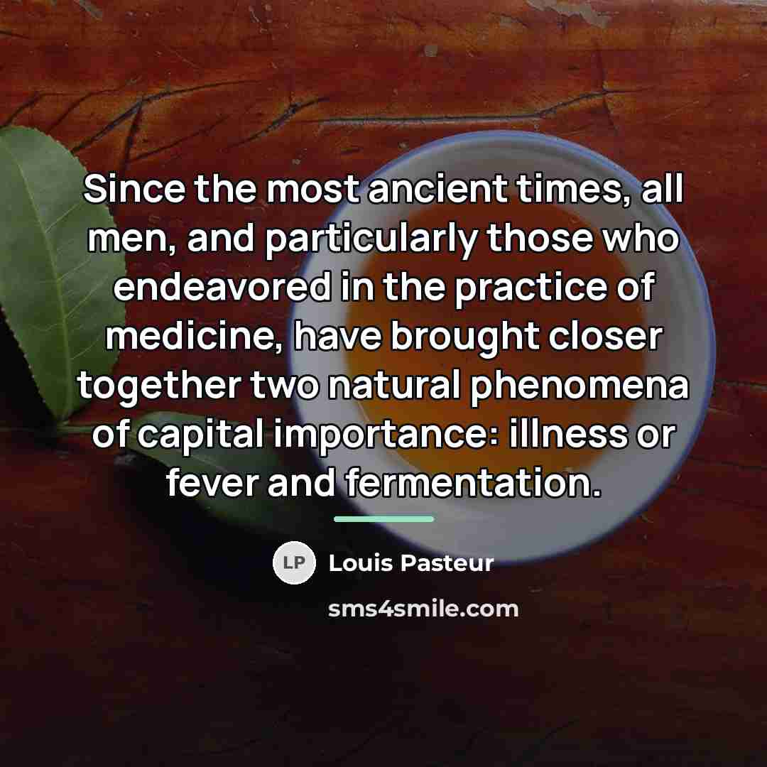 “Since the most ancient times, all men, and particularly those…” quote by Louis Pasteur