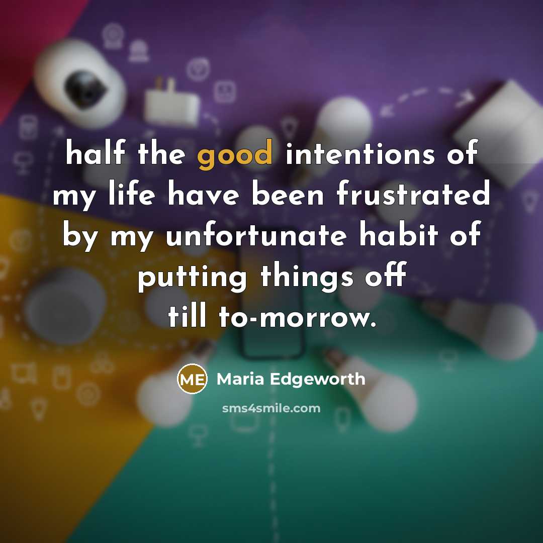 “half the good intentions of my life have been frustrated…” quote by Maria Edgeworth