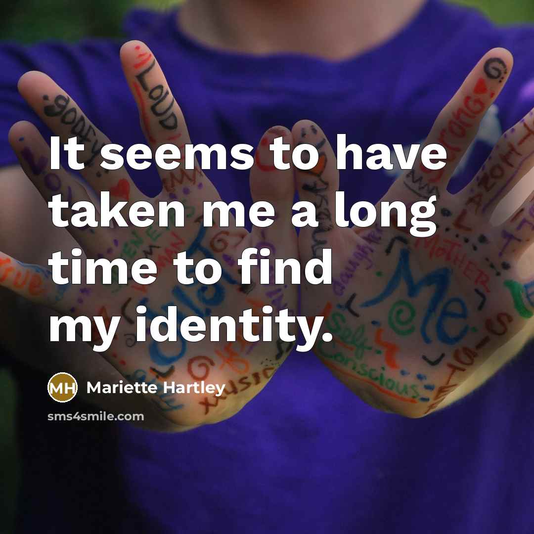 “It seems to have taken me a long time to…” quote by Mariette Hartley