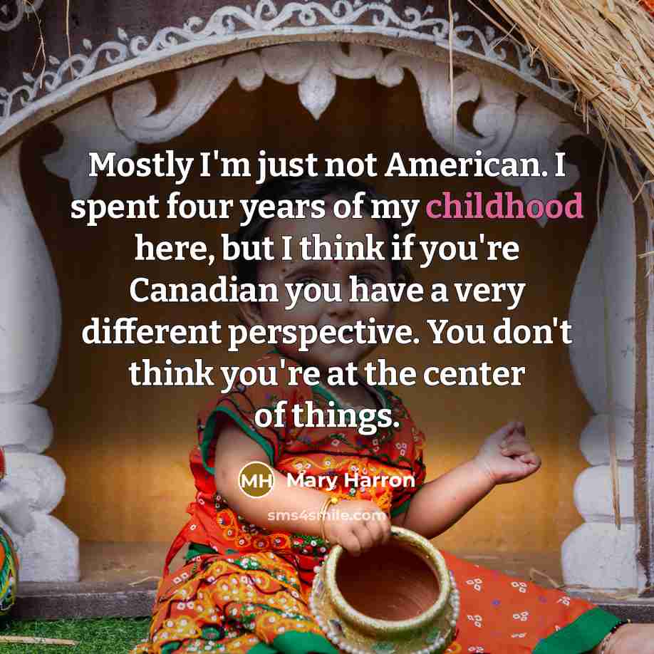 “Mostly I'm just not American. I spent four years of…” quote by Mary Harron