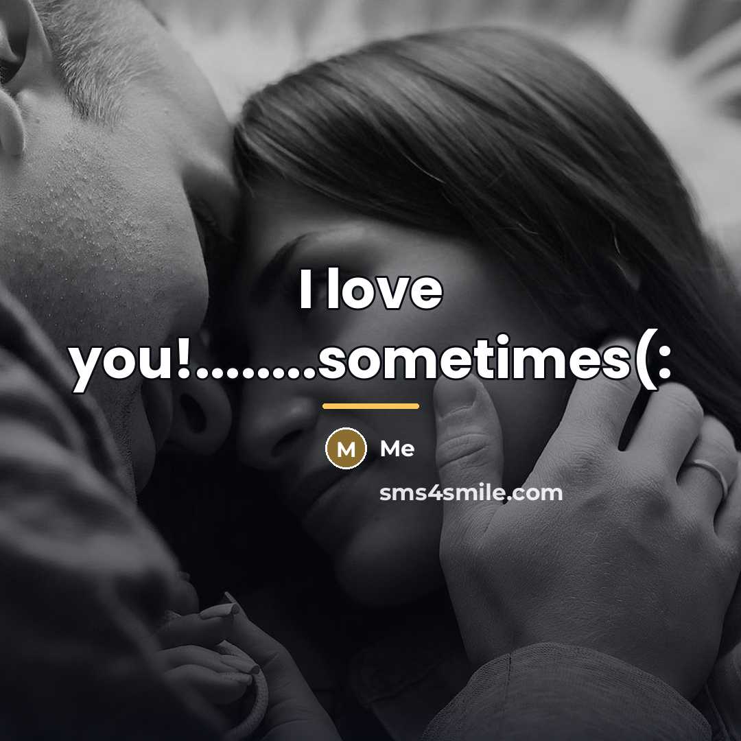 “I love you!........sometimes(:…” quote by Me