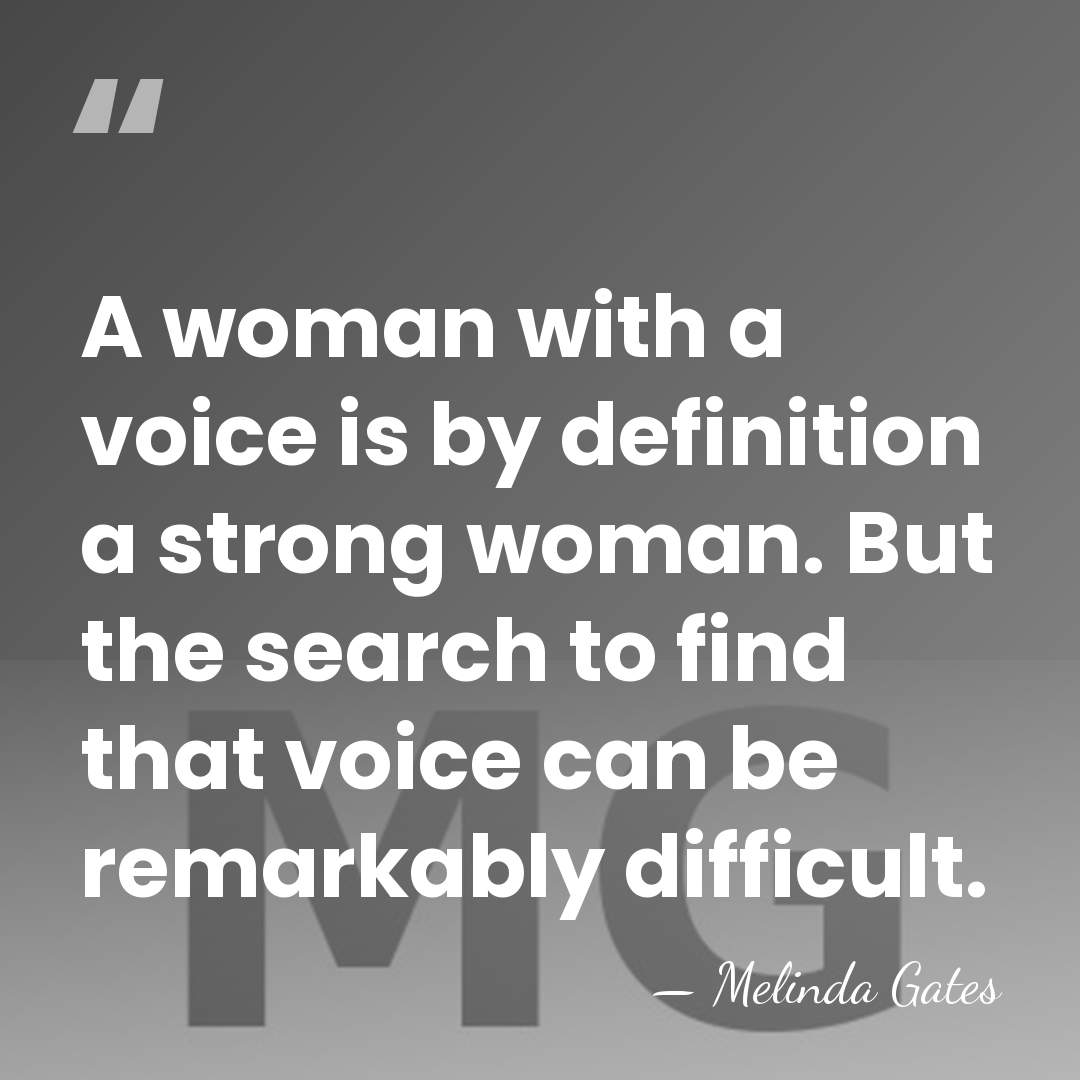 A woman with a voice is by definition a strong woman. But&hellip; - Melinda Gates