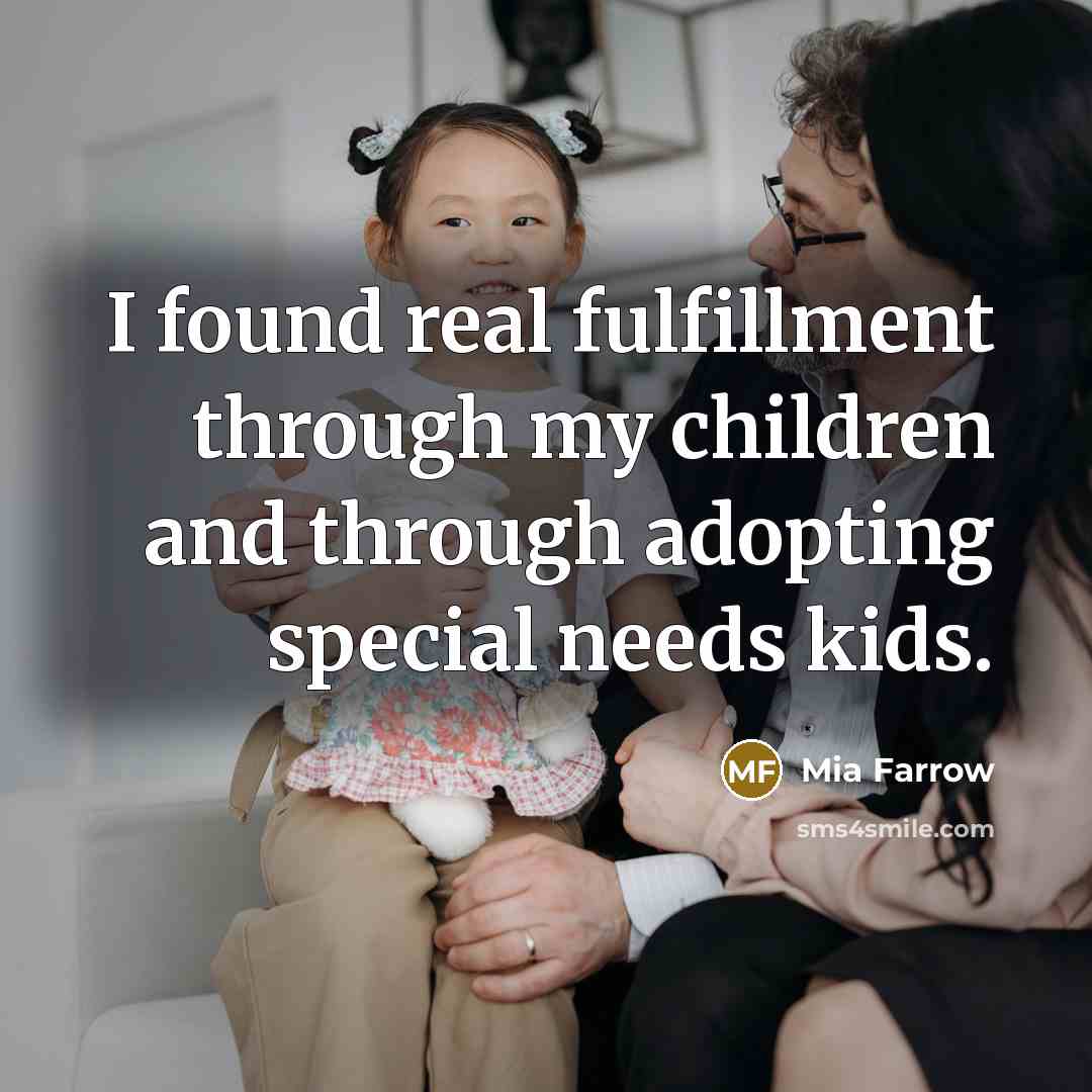 “I found real fulfillment through my children and through adopting…” quote by Mia Farrow