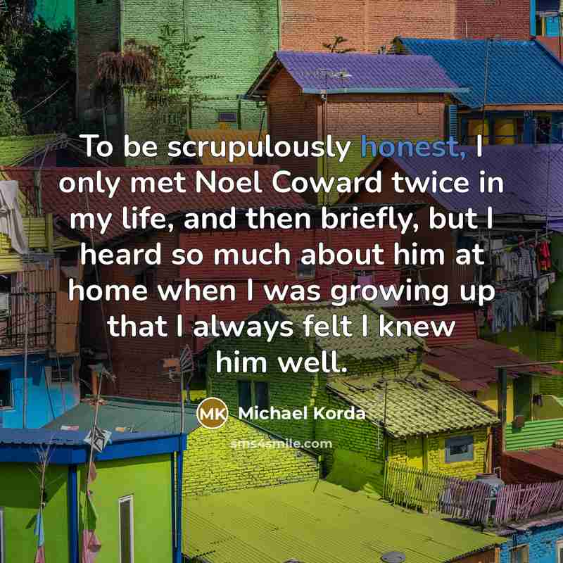 “To be scrupulously honest, I only met Noel Coward twice…” quote by Michael Korda