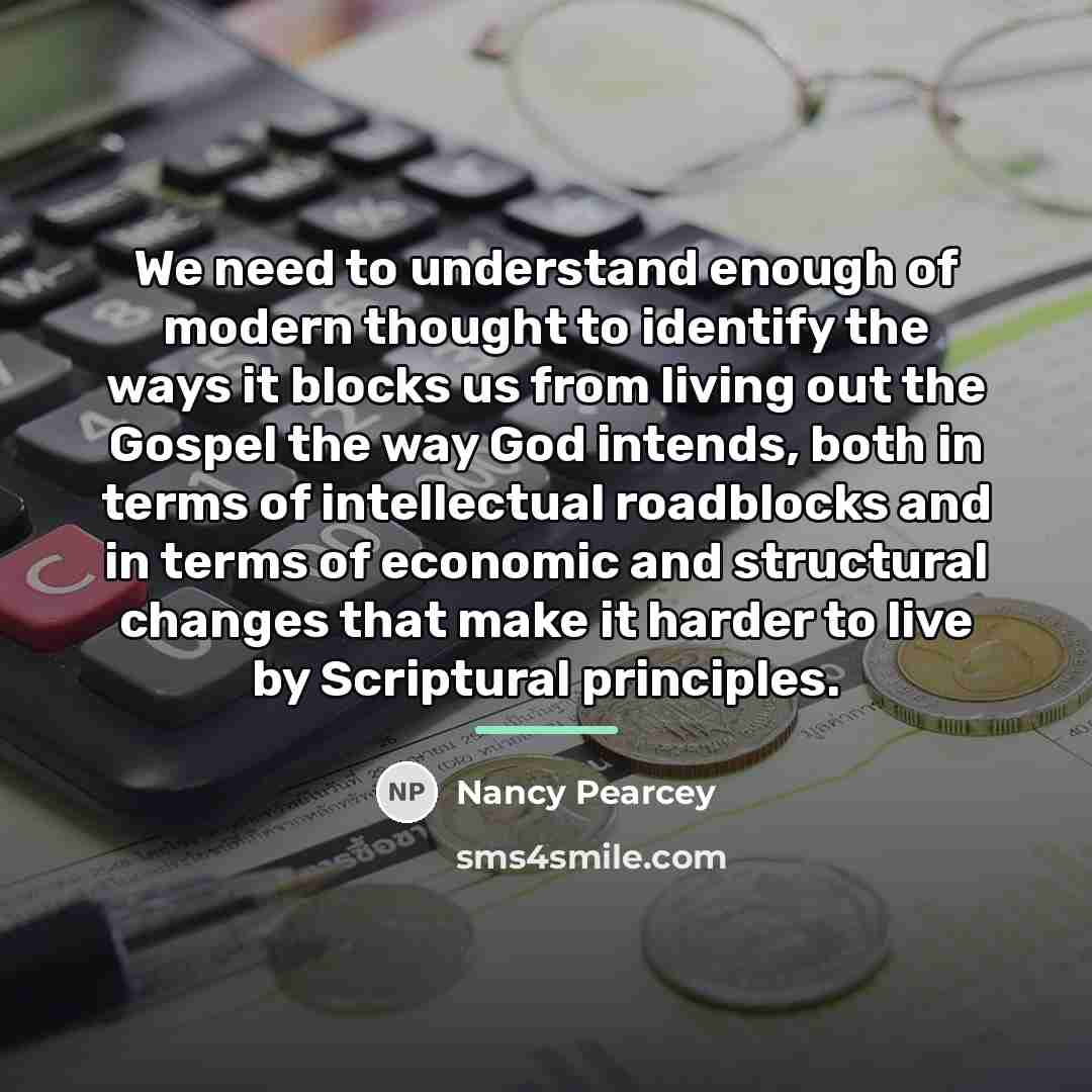 “We need to understand enough of modern thought to identify…” quote by Nancy Pearcey