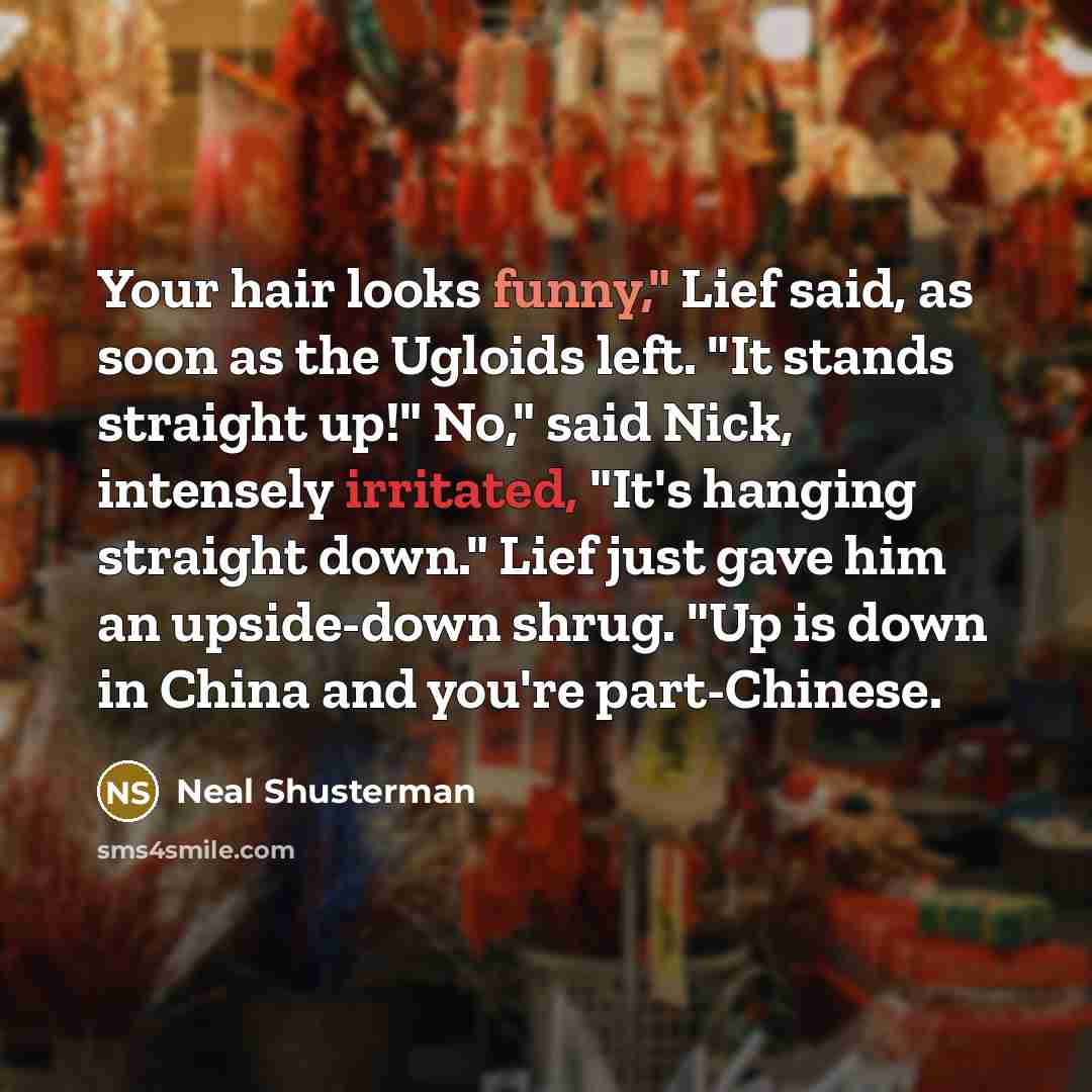 “Your hair looks funny," Lief said, as soon as the…” quote by Neal Shusterman