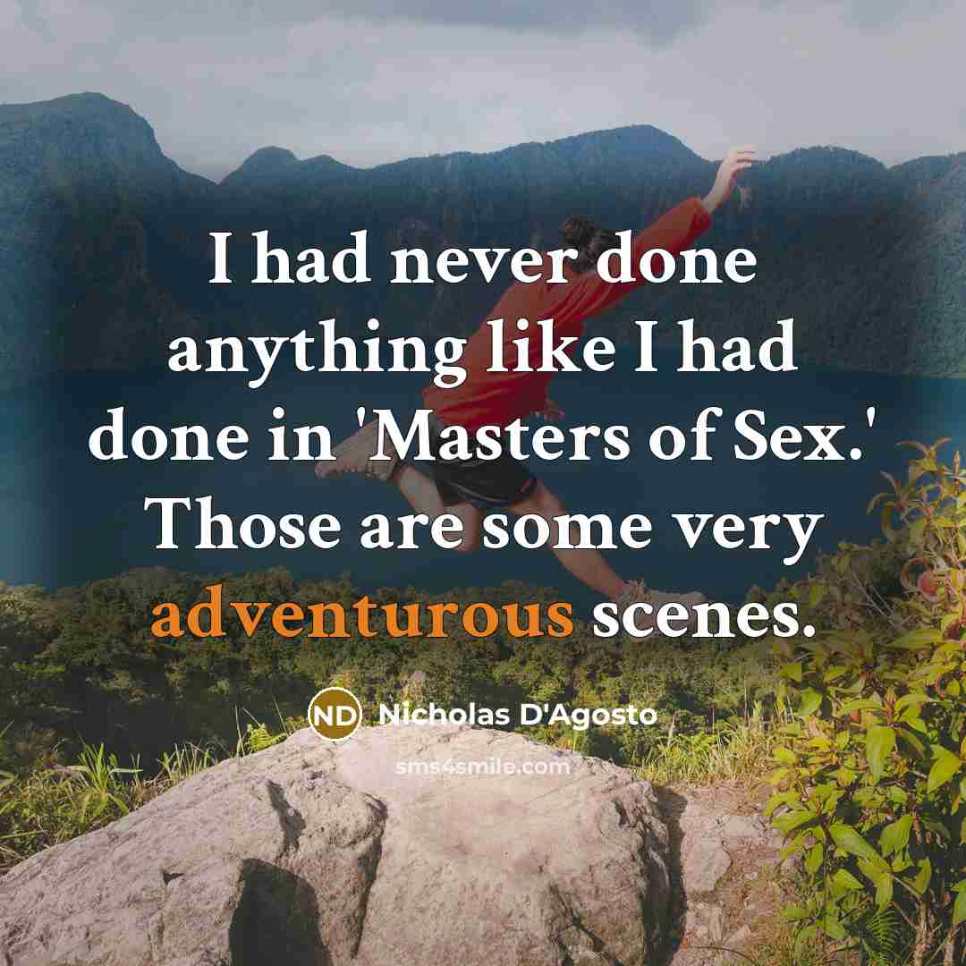 “I had never done anything like I had done in…” quote by Nicholas D'Agosto