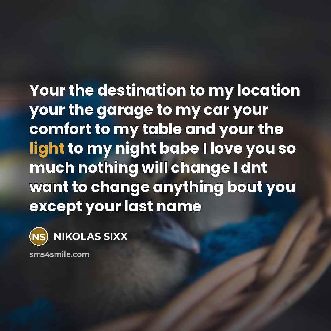 “Your the destination to my location your the garage to…” quote by NIKOLAS SIXX