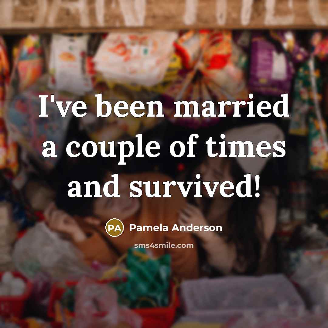 “I've been married a couple of times and survived!…” quote by Pamela Anderson