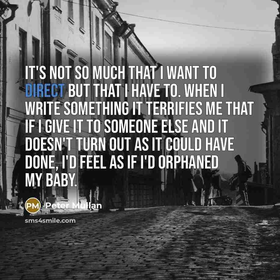 “It's not so much that I want to direct but…” quote by Peter Mullan