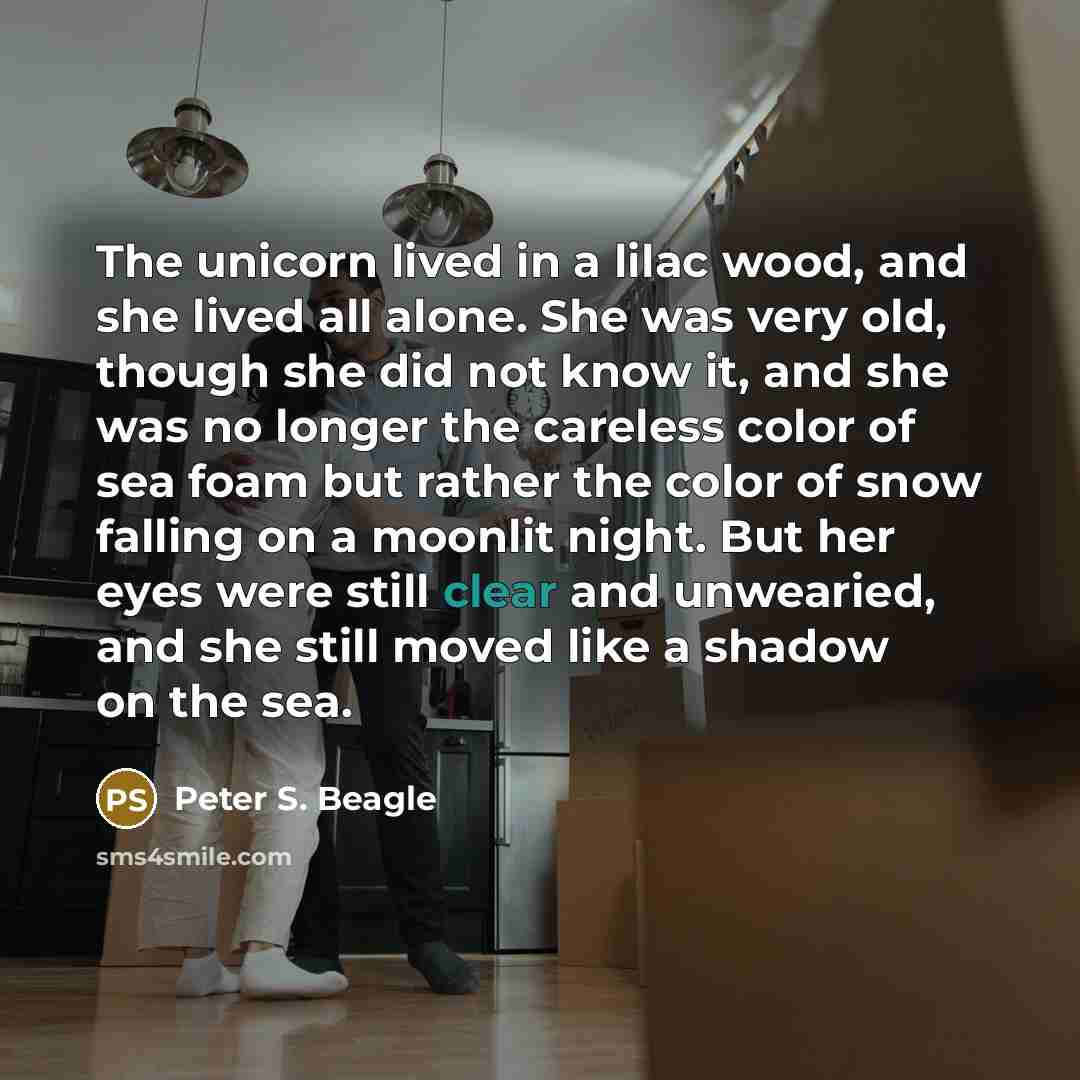“The unicorn lived in a lilac wood, and she lived…” quote by Peter S. Beagle