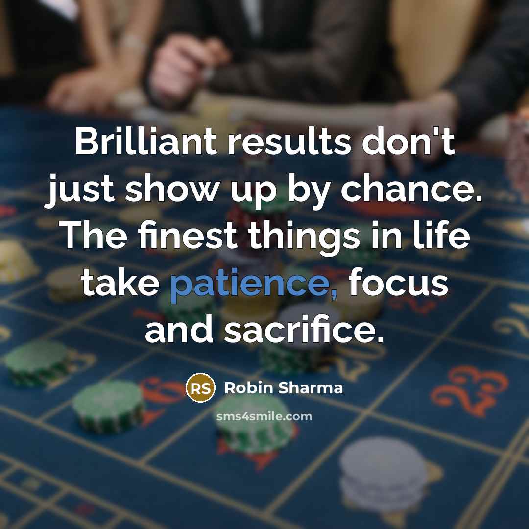 “Brilliant results don't just show up by chance. The finest…” quote by Robin Sharma
