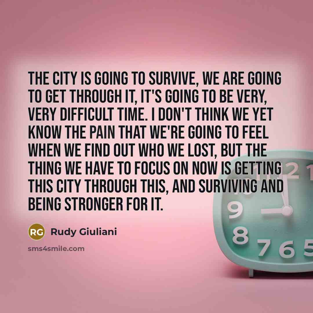 “The city is going to survive, we are going to…” quote by Rudy Giuliani