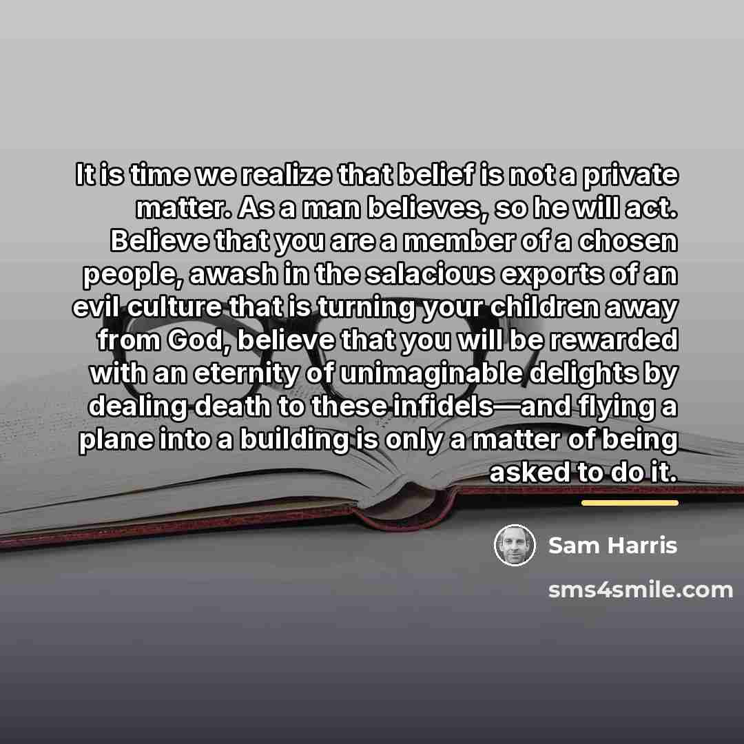 “It is time we realize that belief is not a…” quote by Sam Harris