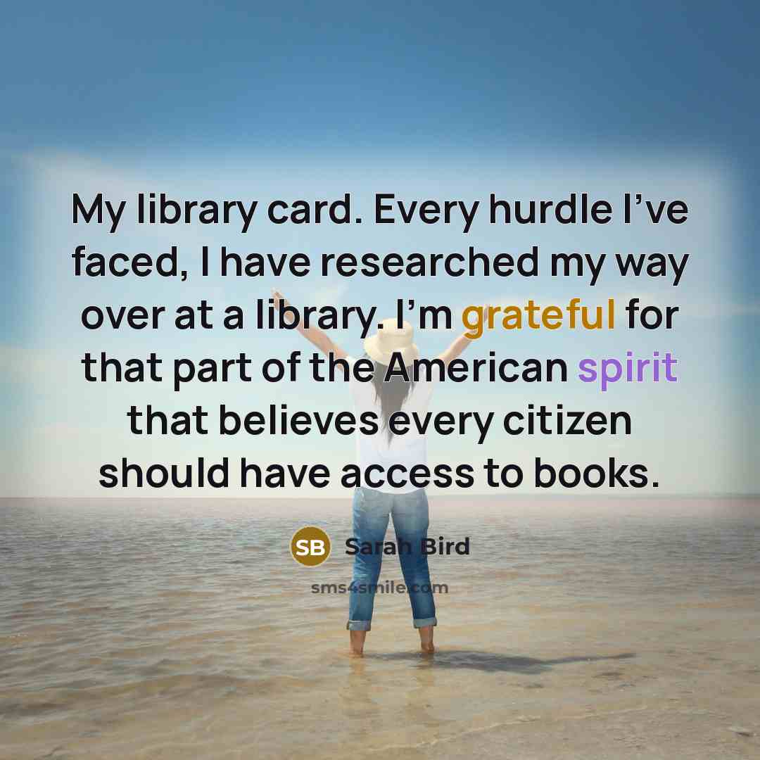 “My library card. Every hurdle I've faced, I have researched…” quote by Sarah Bird