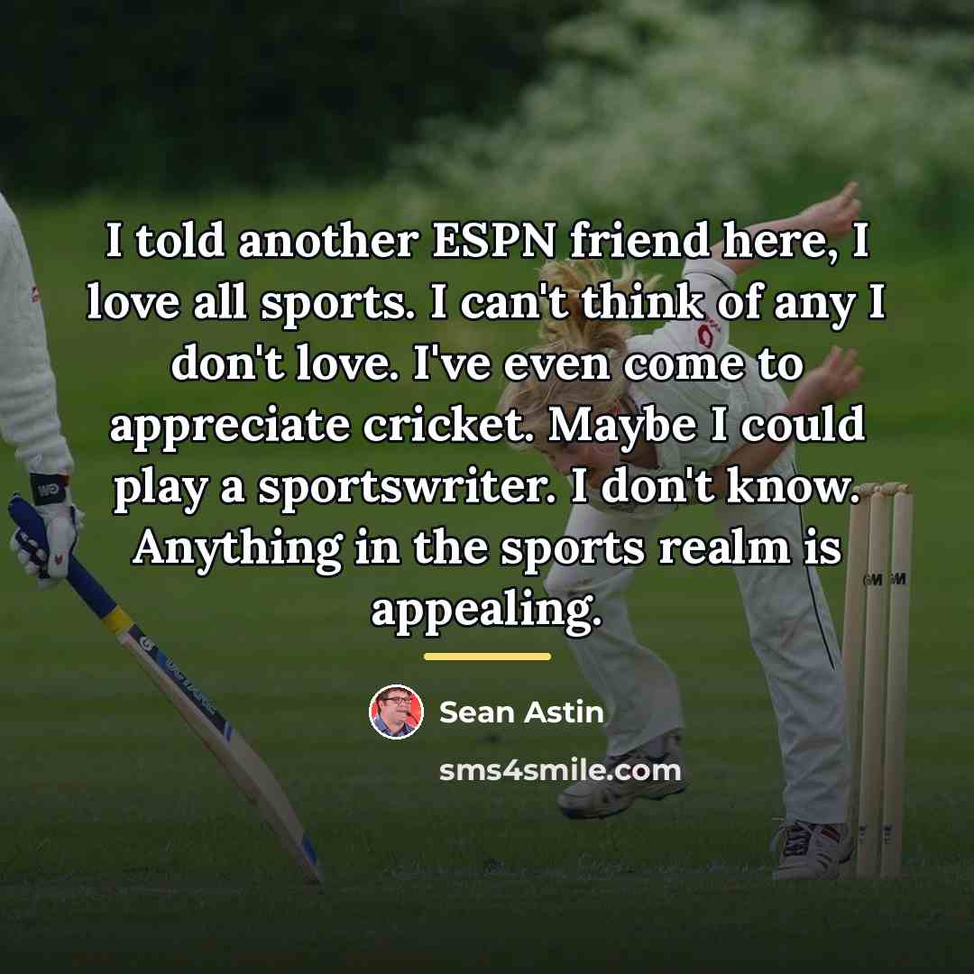 “I told another ESPN friend here, I love all sports.…” quote by Sean Astin