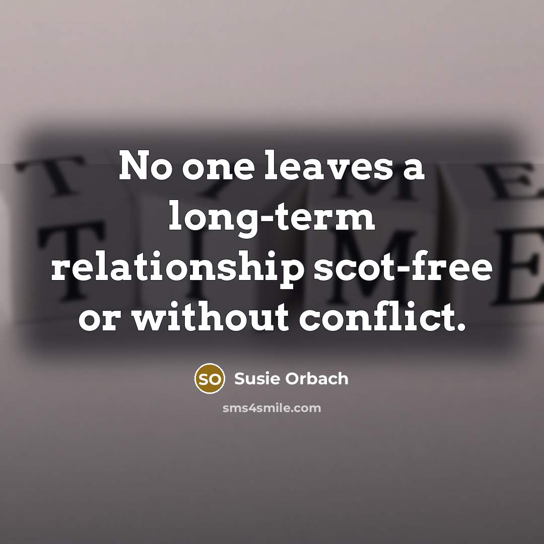 “No one leaves a long-term relationship scot-free or without conflict.…” quote by Susie Orbach