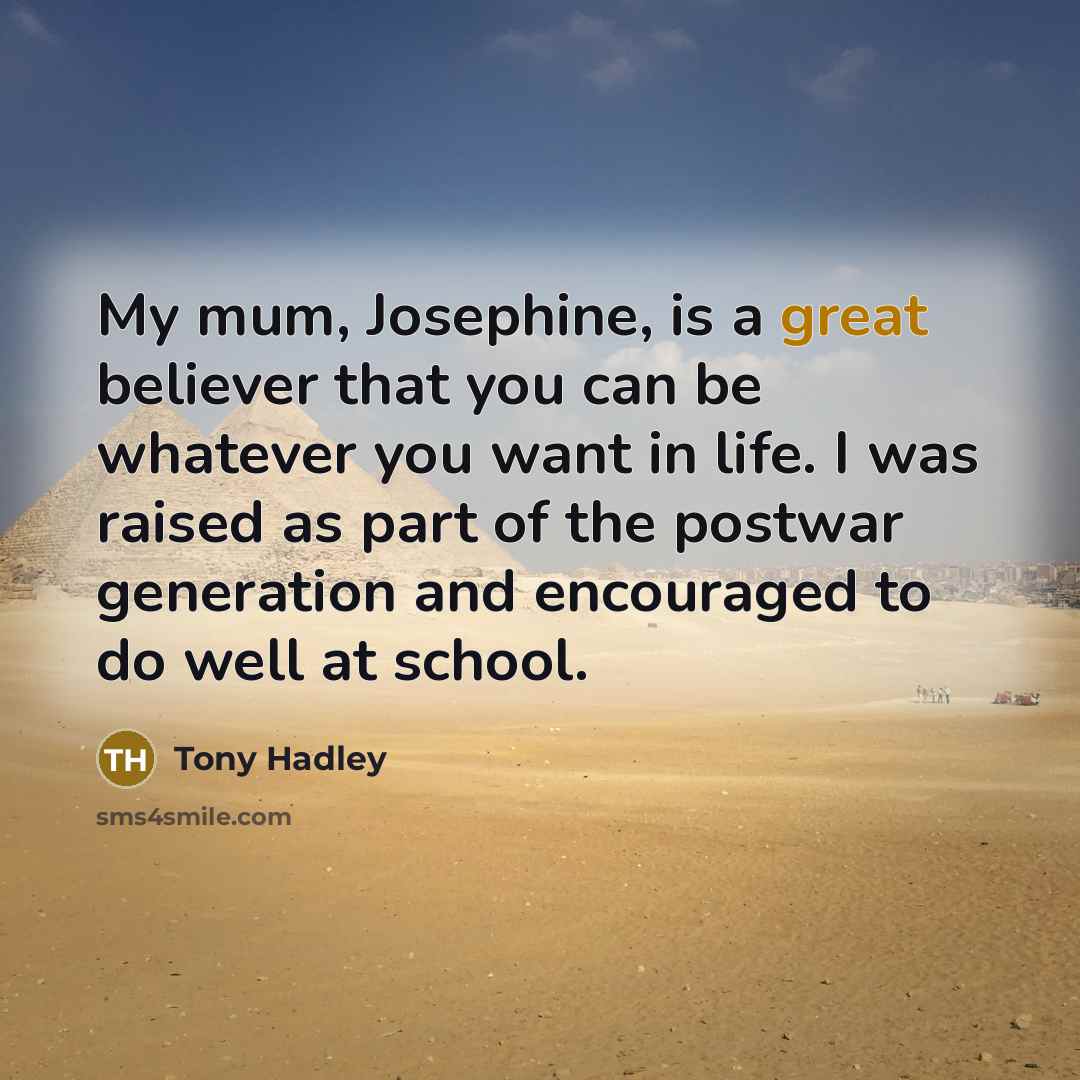 “My mum, Josephine, is a great believer that you can…” quote by Tony Hadley